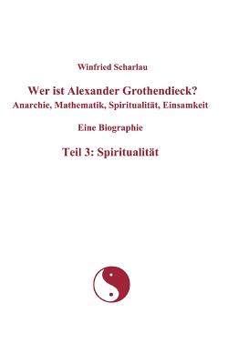 Bild des Verkufers fr Wer Ist Alexander Grothendieck? Anarchie, Mathematik, Spiritualit T, Einsamkeit Eine Biographie Teil 3: Spiritualit T (Paperback or Softback) zum Verkauf von BargainBookStores