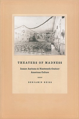 Image du vendeur pour Theaters of Madness: Insane Asylums and Nineteenth-Century American Culture (Paperback or Softback) mis en vente par BargainBookStores