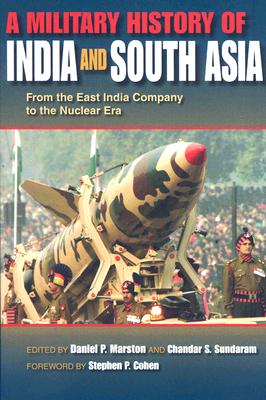 Image du vendeur pour A Military History of India and South Asia: From the East India Company to the Nuclear Era (Paperback or Softback) mis en vente par BargainBookStores