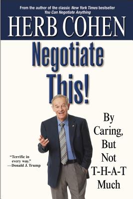 Seller image for Negotiate This!: By Caring, But Not T-H-A-T Much (Paperback or Softback) for sale by BargainBookStores