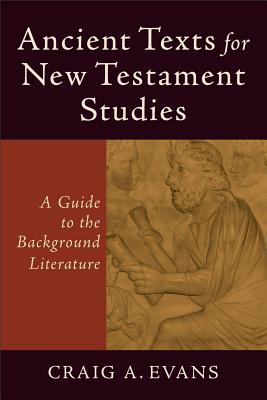 Seller image for Ancient Texts for New Testament Studies: A Guide to the Background Literature (Paperback or Softback) for sale by BargainBookStores