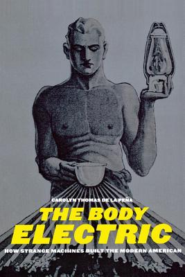 Seller image for The Body Electric: How Strange Machines Built the Modern American (Paperback or Softback) for sale by BargainBookStores