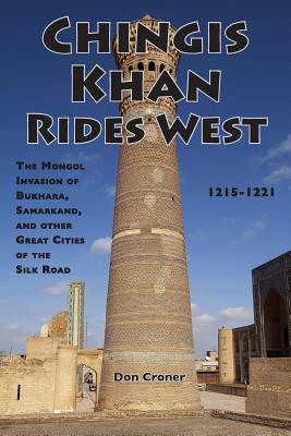 Seller image for Chingis Khan Rides West: The Mongol Invasion of Bukhara, Samarkand, and Other Great Cities of the Silk Road, 1215-1221 (Paperback or Softback) for sale by BargainBookStores