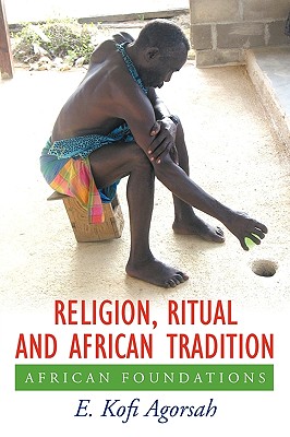 Imagen del vendedor de Religion, Ritual and African Tradition: African Foundations (Paperback or Softback) a la venta por BargainBookStores