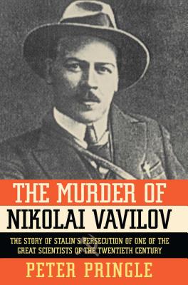 Seller image for The Murder of Nikolai Vavilov: The Story of Stalin's Persecution of One of the Gr (Paperback or Softback) for sale by BargainBookStores