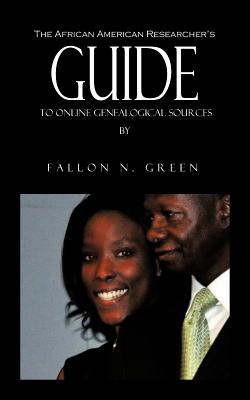 Bild des Verkufers fr The African American Researcher's Guide to Online Genealogical Sources: From the Personal Notebook of Genealogist Fallon N. Green (Paperback or Softback) zum Verkauf von BargainBookStores