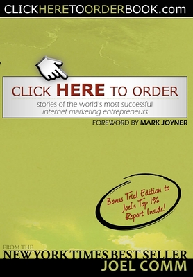 Seller image for Click Here to Order: Stories of the World's Most Successful Internet Marketing Entrepreneurs (Paperback or Softback) for sale by BargainBookStores