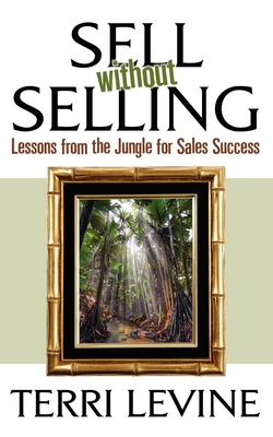 Seller image for Sell Without Selling: Lessons from the Jungle for Sales Success (Paperback or Softback) for sale by BargainBookStores