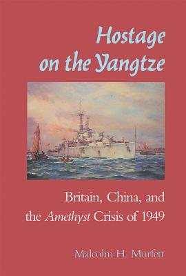 Seller image for Hostage on the Yangtze: Britain, China, and the Amethyst Crisis of 1949 (Paperback or Softback) for sale by BargainBookStores