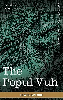 Seller image for The Popul Vuh: The Mythic and Heroic Sagas of the Kiches of Central America (Paperback or Softback) for sale by BargainBookStores