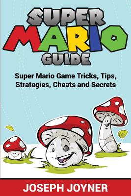 Seller image for Super Mario Guide: Super Mario Game Tricks, Tips, Strategies, Cheats and Secrets (Paperback or Softback) for sale by BargainBookStores