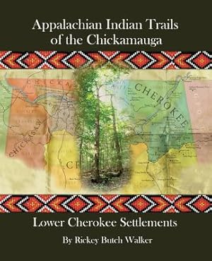 Seller image for Appalachian Indian Trails of the Chickamauga: Lower Cherokee Settlements (Paperback or Softback) for sale by BargainBookStores