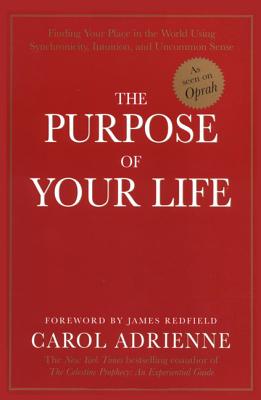 Imagen del vendedor de The Purpose of Your Life: Finding Your Place in the World Using Synchronicity, Intuition, and Uncommon Sense (Paperback or Softback) a la venta por BargainBookStores