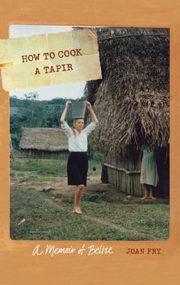 Seller image for How to Cook a Tapir: A Memoir of Belize (Paperback or Softback) for sale by BargainBookStores