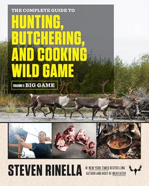 Seller image for The Complete Guide to Hunting, Butchering, and Cooking Wild Game, Volume 1: Big Game (Paperback or Softback) for sale by BargainBookStores