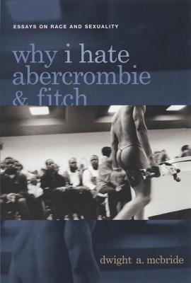 Seller image for Why I Hate Abercrombie and Fitch: Essays on Race and Sexuality in America (Paperback or Softback) for sale by BargainBookStores