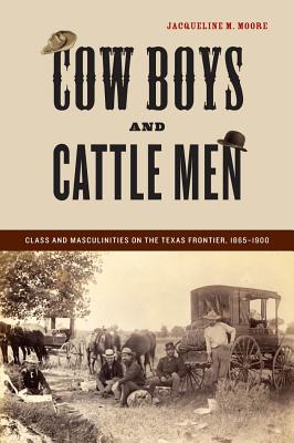 Bild des Verkufers fr Cow Boys and Cattle Men: Class and Masculinities on the Texas Frontier, 1865-1900 (Paperback or Softback) zum Verkauf von BargainBookStores