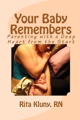 Seller image for Your Baby Remembers: Parenting with a Deep Heart from the Start (Paperback or Softback) for sale by BargainBookStores