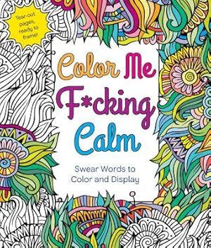 Imagen del vendedor de Color Me F*cking Calm: Swear Words to Color and Display (Paperback or Softback) a la venta por BargainBookStores