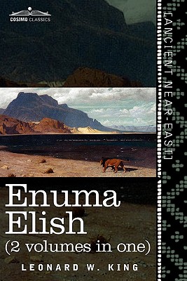 Immagine del venditore per Enuma Elish (2 Volumes in One): The Seven Tablets of Creation; The Babylonian and Assyrian Legends Concerning the Creation of the World and of Mankind (Paperback or Softback) venduto da BargainBookStores