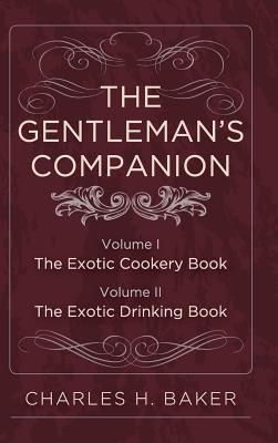 Bild des Verkufers fr The Gentleman's Companion: Complete Edition (Hardback or Cased Book) zum Verkauf von BargainBookStores