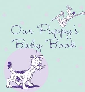 Imagen del vendedor de Our Puppy's Baby Book (Hardback or Cased Book) a la venta por BargainBookStores
