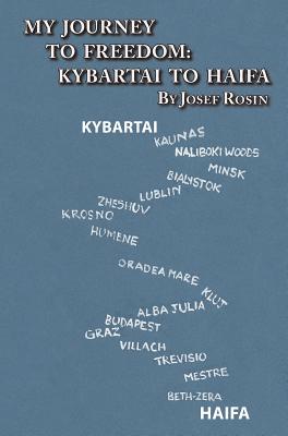 Seller image for My Journey to Freedom: Kybartai to Haifa - Memoir by Josef Rosin (Hardback or Cased Book) for sale by BargainBookStores
