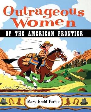 Bild des Verkufers fr Outrageous Women of the American Frontier (Paperback or Softback) zum Verkauf von BargainBookStores