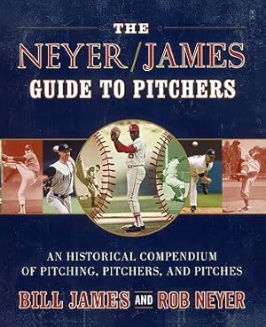 Seller image for The Neyer/James Guide to Pitchers: An Historical Compendium of Pitching, Pitchers, and Pitches (Paperback or Softback) for sale by BargainBookStores