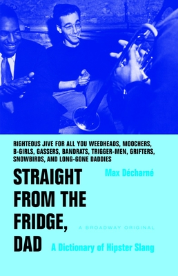 Immagine del venditore per Straight from the Fridge, Dad: A Dictionary of Hipster Slang (Paperback or Softback) venduto da BargainBookStores