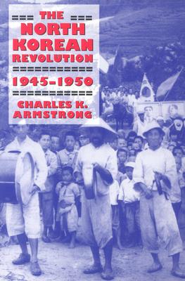Seller image for The North Korean Revolution, 1945-1950 (Paperback or Softback) for sale by BargainBookStores