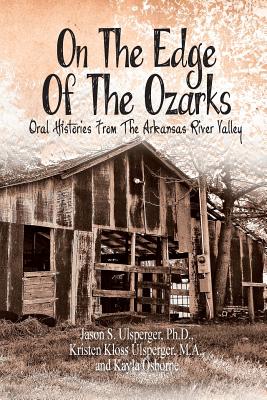 Imagen del vendedor de On the Edge of the Ozarks: Oral Histories from the Arkansas River Valley (Paperback or Softback) a la venta por BargainBookStores