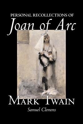 Imagen del vendedor de Personal Recollections of Joan of Arc by Mark Twain, Fiction, Classics (Paperback or Softback) a la venta por BargainBookStores
