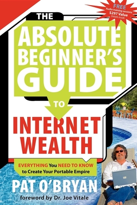 Seller image for The Absolute Beginner's Guide to Internet Wealth: Everything You Need to Know to Create Your Portable Empire (Paperback or Softback) for sale by BargainBookStores