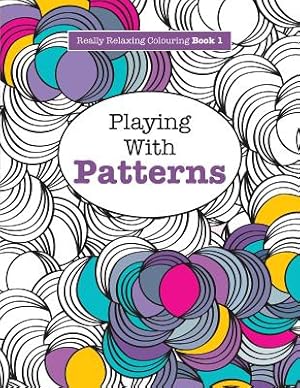 Bild des Verkufers fr Really Relaxing Colouring Book 1: Playing with Patterns (Paperback or Softback) zum Verkauf von BargainBookStores