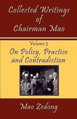 Image du vendeur pour Collected Writings of Chairman Mao: Volume 3 - On Policy, Practice and Contradiction (Paperback or Softback) mis en vente par BargainBookStores