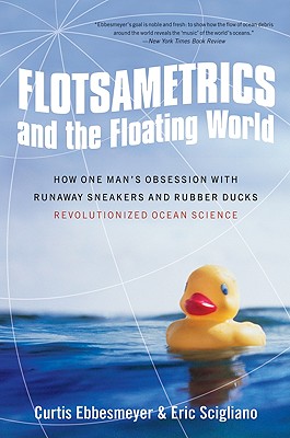 Seller image for Flotsametrics and the Floating World: How One Man's Obsession with Runaway Sneakers and Rubber Ducks Revolutionized Ocean Science (Paperback or Softback) for sale by BargainBookStores