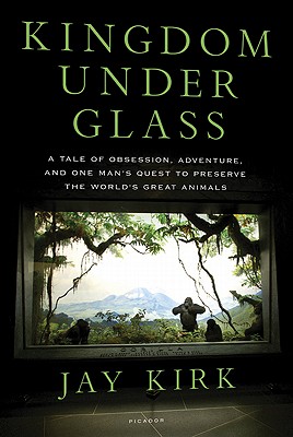 Seller image for Kingdom Under Glass: A Tale of Obsession, Adventure, and One Man's Quest to Preserve the World's Great Animals (Paperback or Softback) for sale by BargainBookStores