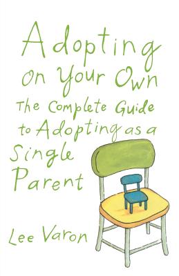 Bild des Verkufers fr Adopting on Your Own: The Complete Guide to Adoption for Single Parents (Paperback or Softback) zum Verkauf von BargainBookStores