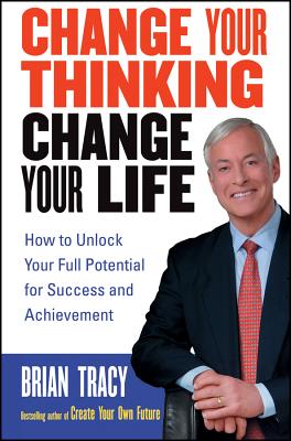 Seller image for Change Your Thinking, Change Your Life: How to Unlock Your Full Potential for Success and Achievement (Paperback or Softback) for sale by BargainBookStores