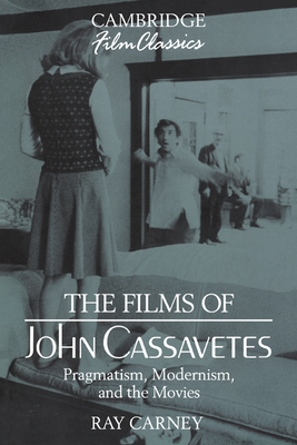 Imagen del vendedor de The Films of John Cassavetes: Pragmatism, Modernism, and the Movies (Paperback or Softback) a la venta por BargainBookStores