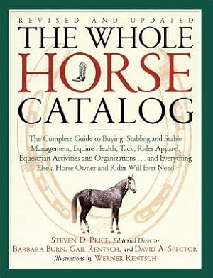 Seller image for The Whole Horse Catalog: The Complete Guide to Buying, Stabling and Stable Management, Equine Health, Tack, Rider Apparel, Equestrian Activitie (Paperback or Softback) for sale by BargainBookStores