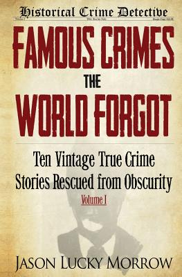 Bild des Verkufers fr Famous Crimes the World Forgot: Ten Vintage True Crime Stories Rescued from Obscurity (Paperback or Softback) zum Verkauf von BargainBookStores
