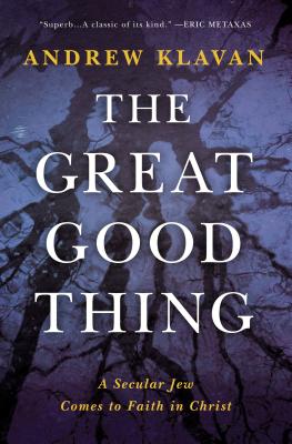 Seller image for The Great Good Thing: A Secular Jew Comes to Faith in Christ (Hardback or Cased Book) for sale by BargainBookStores