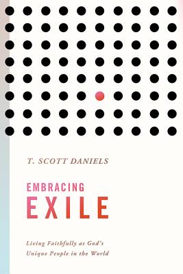 Image du vendeur pour Embracing Exile: Living Faithfully as God's Unique People in the World (Paperback or Softback) mis en vente par BargainBookStores