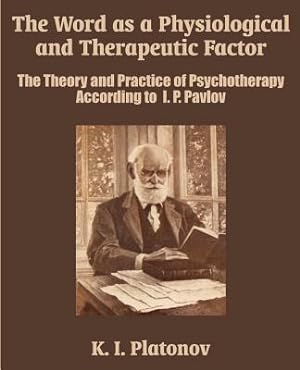 Seller image for The Word as a Physiological and Therapeutic Factor: The Theory and Practice of Psychotherapy According to I. P. Pavlov (Paperback or Softback) for sale by BargainBookStores
