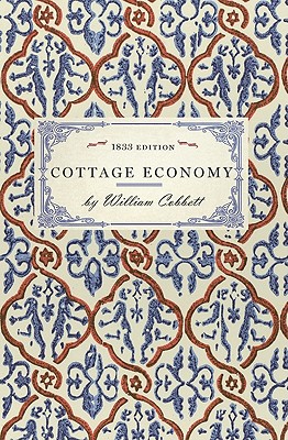 Immagine del venditore per Cottage Economy: Containing Information Relative to the Brewing of Beer.to Which Is Added the Poor Man's Friend; Or, a Defence of the (Paperback or Softback) venduto da BargainBookStores