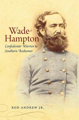 Bild des Verkufers fr Wade Hampton: Confederate Warrior to Southern Redeemer (Paperback or Softback) zum Verkauf von BargainBookStores