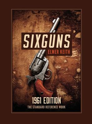 Seller image for Sixguns: 1961 Edition (Hardback or Cased Book) for sale by BargainBookStores
