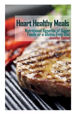 Image du vendeur pour Heart Healthy Meals: Nutritional Benefits of Super Foods or a Gluten Free Diet (Paperback or Softback) mis en vente par BargainBookStores